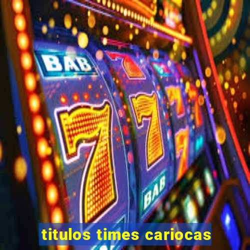 titulos times cariocas